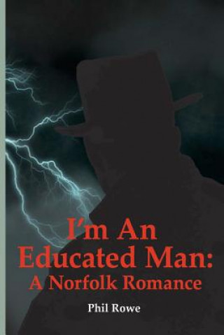 Книга I'm an Educated Man: A Norfolk Romance Phil Rowe