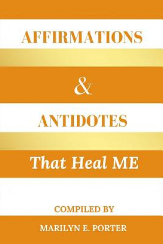 Könyv Affirmations and Antidotes That Heal ME Marilyn E Porter