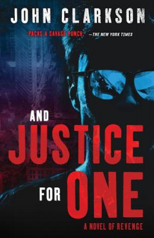 Kniha And Justice for One: A novel of revenge. John Clarkson