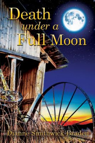 Livre Death under a Full Moon: Book Two of the Wilbarger County Series Dianne Smithwick-Braden