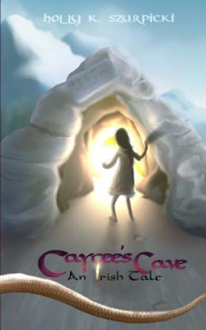 Kniha Caycee's Cave: An Irish Tale Holly K Szurpicki