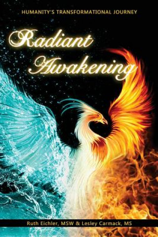 Knjiga Radiant Awakening: Humanity's Transformational Journey Ruth Eichler Msw