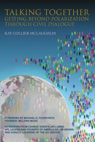 Livre Talking Together: Getting Beyond Polarization Through Civil Dialogue: Getting Beyond Polarization Through Civil Dialogue Kay Collier McLaughlin