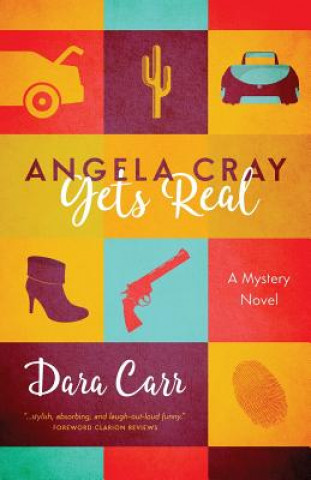 Carte Angela Cray Gets Real (An Angela Cray Mystery, Book 1) Dara Carr