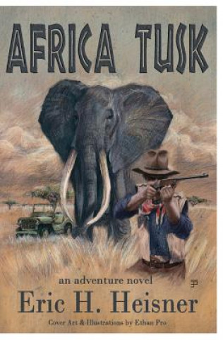 Kniha Africa Tusk: an Adventure novel Eric H Heisner