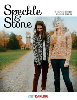 Carte Speckle And Stone: Knit Darling Book 1 Alexis Winslow