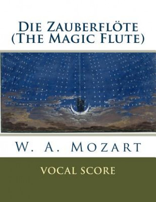 Könyv Die Zauberflöte (The Magic Flute): vocal score W A Mozart