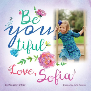 Kniha Be You Tiful Love, Sofia, Volume 1 Margaret O'Hair