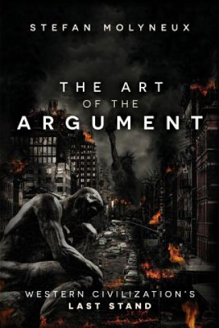 Könyv The Art of The Argument: Western Civilization's Last Stand Stefan Molyneux