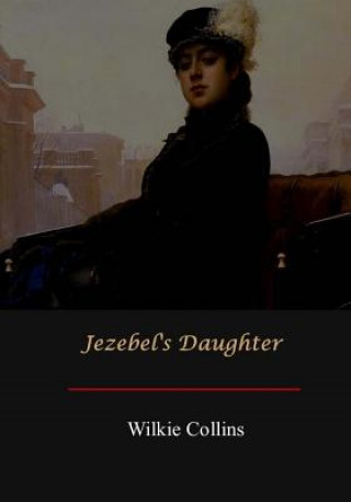 Kniha Jezebel's Daughter Wilkie Collins