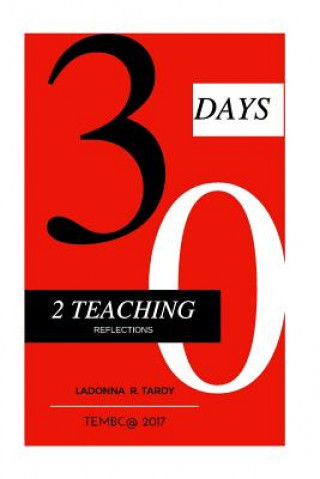 Knjiga 30 Days 2 Teach: A Teacher's Guide Ladonna R Tardy Eds