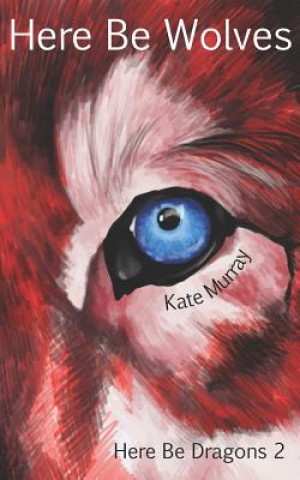 Книга Here Be Wolves Kate Murray