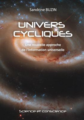 Kniha Univers Cycliques: Une nouvelle approche de l'information universelle Sandrine BUZIN