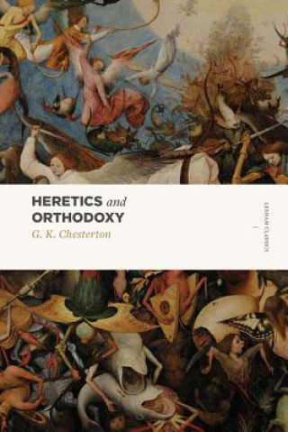 Carte Heretics and Orthodoxy: Two Volumes in One G. K. Chesterton