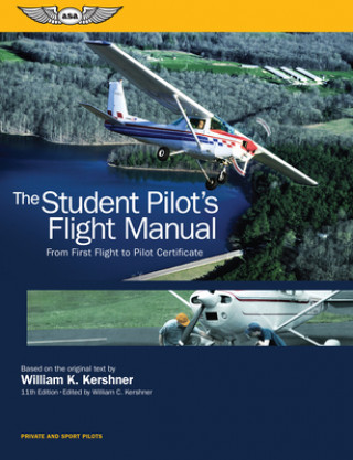 Book The Student Pilot's Flight Manual: From First Flight to Pilot Certificate (Ebundle) Kershner