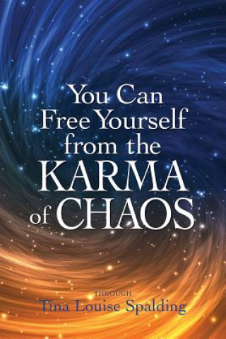 Könyv You Can Free Yourself from the Karma of Chaos Tina Louise Spalding