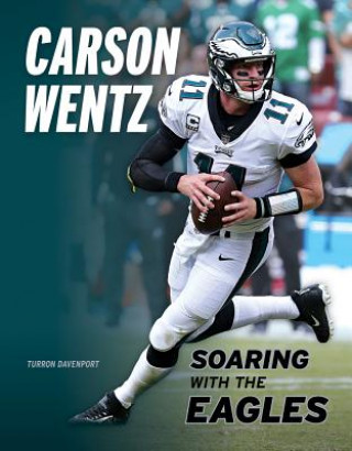 Kniha Carson Wentz: Soaring with the Eagles Turron Davenport