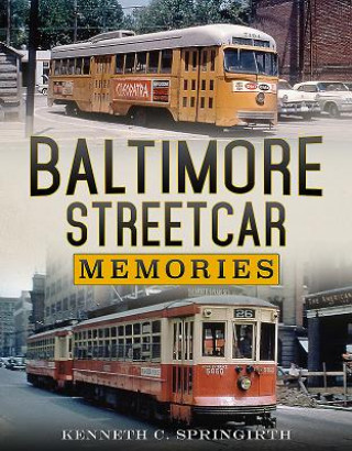 Carte Baltimore Streetcar Memories Kenneth C. Springirth