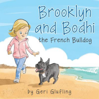 Könyv Brooklyn and Bodhi the French Bulldog Geri Glufling