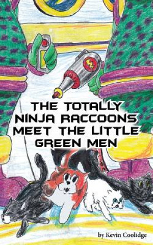 Knjiga Totally Ninja Raccoons Meet the Little Green Men Kevin Coolidge