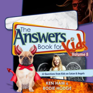 Könyv Answers Book for Kids Volume 8: 22 Questions from Kids on Satan & Angels Ken Ham