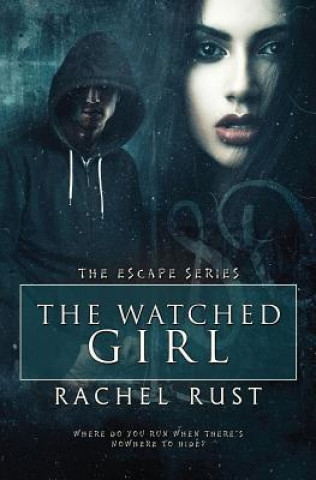 Kniha The Watched Girl Rachel Rust