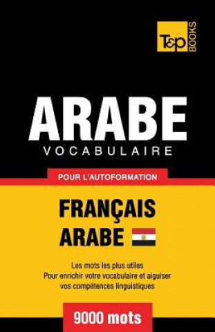 Carte Vocabulaire Francais-Arabe egyptien pour l'autoformation - 9000 mots Andrey Taranov