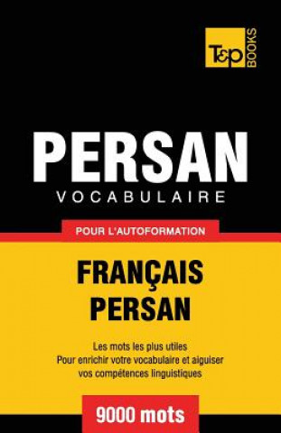 Könyv Vocabulaire Francais-Persan pour l'autoformation - 9000 mots Andrey Taranov