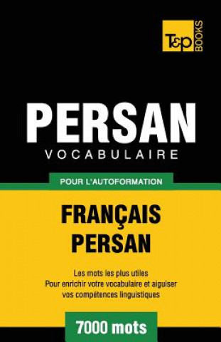 Könyv Vocabulaire Francais-Persan pour l'autoformation - 7000 mots Andrey Taranov