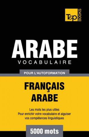 Kniha Vocabulaire Francais-Arabe pour l'autoformation - 5000 mots Andrey Taranov