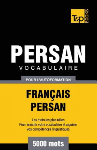 Carte Vocabulaire Francais-Persan pour l'autoformation - 5000 mots Andrey Taranov