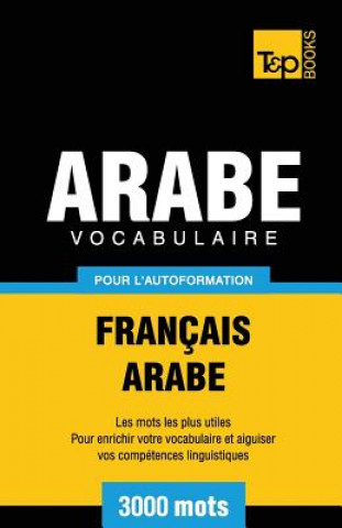 Kniha Vocabulaire Francais-Arabe pour l'autoformation - 3000 mots Andrey Taranov