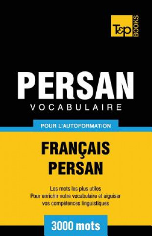 Könyv Vocabulaire Francais-Persan pour l'autoformation - 3000 mots Andrey Taranov