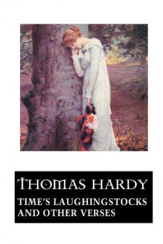 Libro Time's Laughingstocks and Other Verses Thomas Hardy