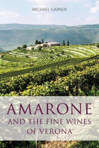 Kniha Amarone and the fine wines of Verona Michael Garner