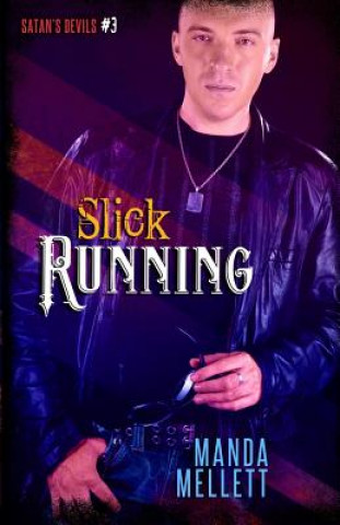 Kniha Slick Running (Satan's Devils #3) Manda Mellett