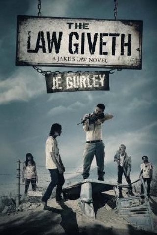 Kniha The Law Giveth: A Jake's Law Novel Je Gurley