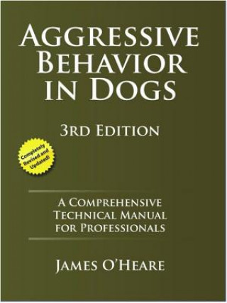 Könyv Aggressive Behavior in Dogs: A Comprehensive Technical Manual for Professionals James O'Heare