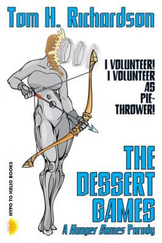 Könyv The Dessert Games: A Hunger Games Parody Tom H Richardson