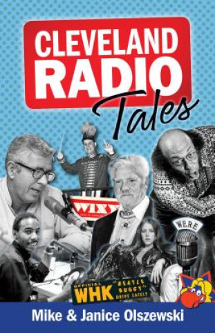 Kniha Cleveland Radio Tales: Stories from the Local Radio Scene of the 1960s, '70s, '80s, and '90s Mike Olszewski