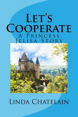 Livre Let's Cooperate: A Princess Jelisa Story Linda Chatelain