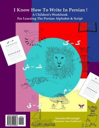 Book I Know How to Write in Persian!: A Children's Workbook for Learning the Persian Alphabet & Script (Persian/Farsi Edition) Nazanin Mirsadeghi