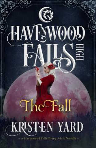 Kniha The Fall: A Havenwood Falls High Novella Kristen Yard
