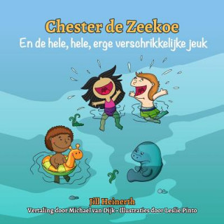 Kniha Chester de Zeekoe en de hele, hele, erge verschrikkelijke jeuk Jill Heinerth