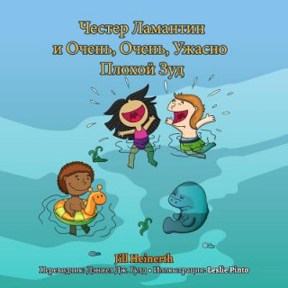 Könyv Chester the Manatee and the Very, Very, Terribly Bad Itch: Russian Language Version Jill Heinerth