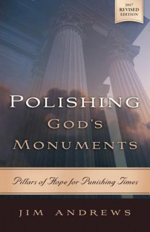 Carte Polishing God's Monuments: Pillars of Hope for Punishing Times Jim Andrews