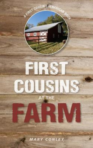 Kniha First Cousins at the Farm: A First Cousin Shenanigan Book Mary Conley