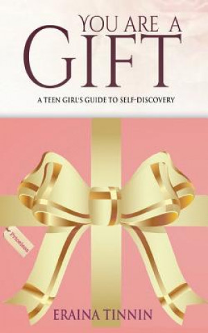 Könyv You Are a Gift: A Teen Girl's Guide to Self-Discovery Eraina Tinnin