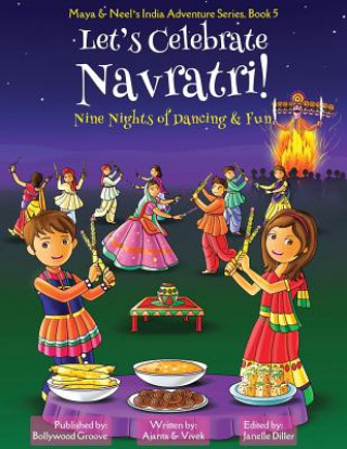 Könyv Let's Celebrate Navratri! (Nine Nights of Dancing & Fun) (Maya & Neel's India Adventure Series, Book 5) Ajanta Chakraborty