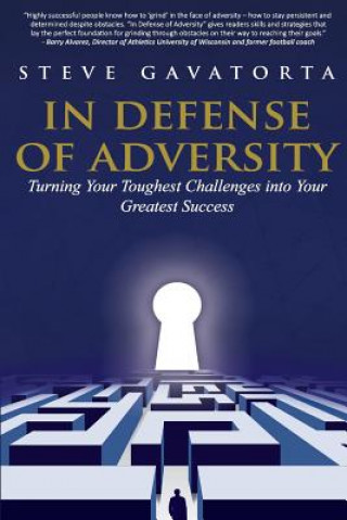 Książka In Defense of Adversity: Turning Your Toughest Challenges into Your Greatest Success Steve Gavatorta